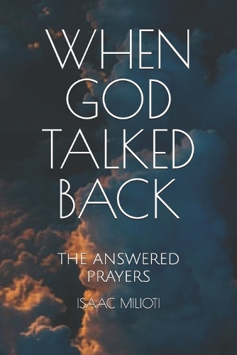 When God Talked Back: The Answered Prayers