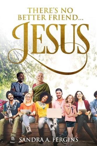 There's No Better Friend ...Jesus!: A Book of Spiritual Poetry by Sandra Fergins(1 1)