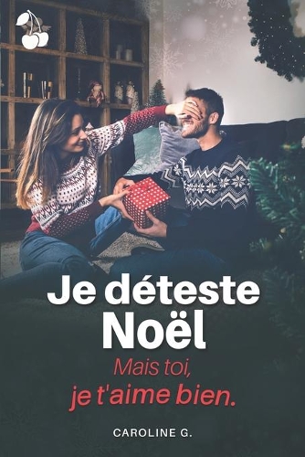 Je déteste Noël...: Mais toi, je t'aime bien !