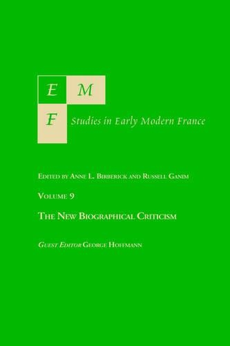 Emf 9: The New Biographical Criticism(Emf: Studies in Early Modern France)