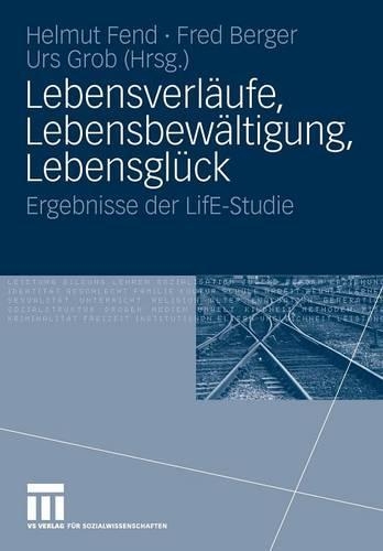 Lebensverläufe, Lebensbewältigung, Lebensglück: Ergebnisse der LifE-Studie(German)