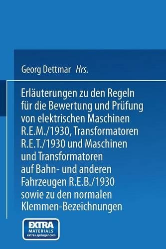 Erläuterungen zu den Regeln für die Bewertung und Prüfung von elektrischen Maschinen R.E.M./1930, Transformatoren R.E.T./1930 und Maschinen und Transformatoren auf Bahn- und anderen Fahrzeugen R.E.B./1930 sowie zu den Normalen Anschlußbedingungen u