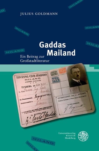 Gaddas Mailand: Ein Beitrag Zur Grossstadtliteratur(210 Studia Romanica)