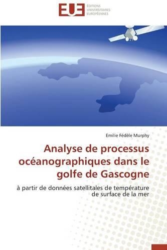 Analyse de Processus Oc�anographiques Dans Le Golfe de Gascogne: (Omn.Univ.Europ.)