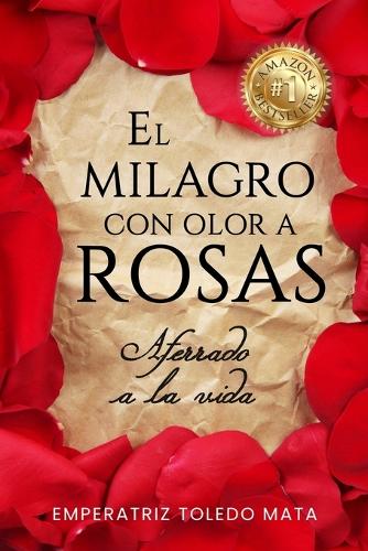 El Milagro con Olor a Rosas