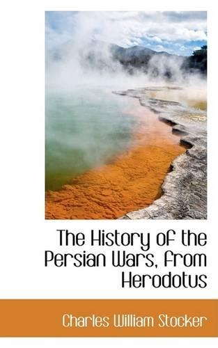 The History of the Persian Wars, from Herodotus
