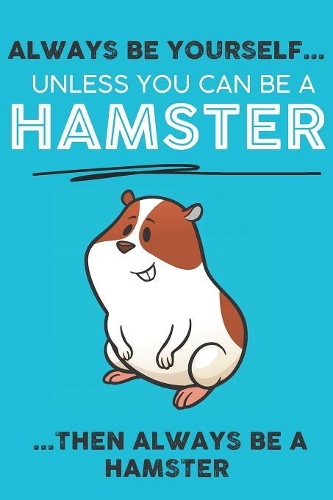 Always Be Your Self Unless You Can Be A Guppy Then Always Be A Guppy: Cute Guppy Lovers Journal / Notebook / Diary / Birthday Gift (6x9 - 110 Blank Lined Pages)