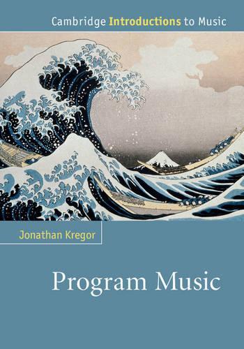 Program Music: (Cambridge Introductions to Music)