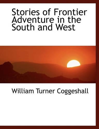 Stories of Frontier Adventure in the South and West