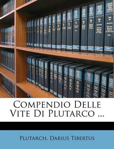Compendio Delle Vite Di Plutarco ...