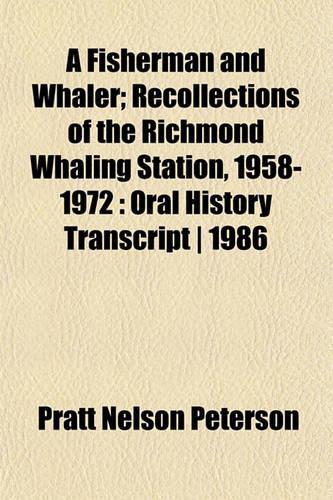 A Fisherman and Whaler; Recollections of the Richmond Whaling Station, 1958-1972