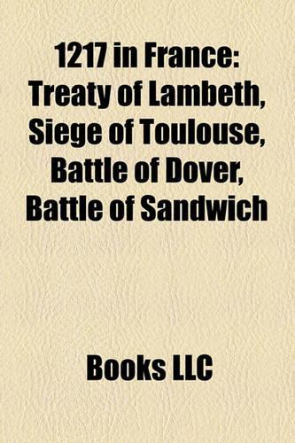 1217 in France: Treaty of Lambeth, Siege of Toulouse, Battle of Dover, Battle of Sandwich(English)