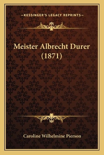 Meister Albrecht Durer (1871): (German)