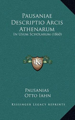 Pausaniae Descriptio Arcis Athenarum: In Usum Scholarum (1860)