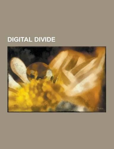 Digital Divide: International Telecommunication Union, Information Society, UNESCO, One Laptop Per Child, World Summit on the Informat