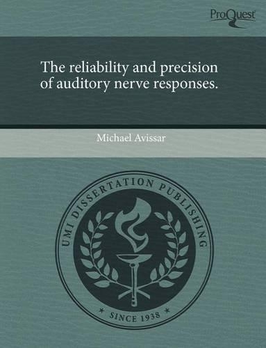 The Reliability and Precision of Auditory Nerve Responses.