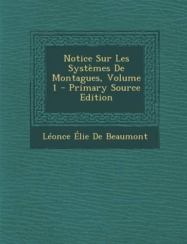 Notice Sur Les Systemes de Montagues, Volume 1