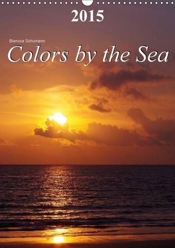 Colors by the Sea 2015: Fascinating colors of nature(Calvendo Nature)