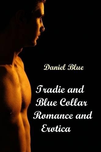 Tradie and Blue Collar Romance and Erotica