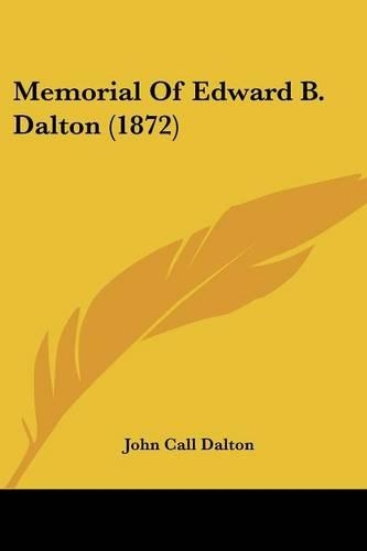 Memorial Of Edward B. Dalton (1872)