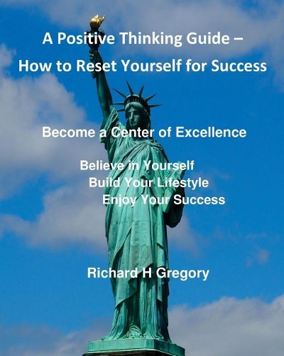 Positive Thinking - How to Reset Yourself for Success: Become a Center of Excellence