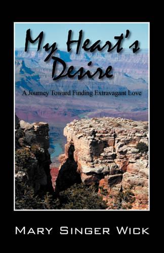 My Heart's Desire: A Journey Toward Finding Extravagant Love