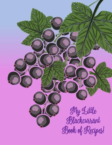 My Little Blackcurrant Book of Recipes!