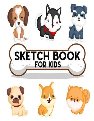 Sketch Book For Kids: Blank Paper for Drawing - 110 Pages ( 8.5"x11" )Blank Paper for Drawing, Doodling or Sketching (Sketchbooks For Kids) (Cute Puppy Pictures)