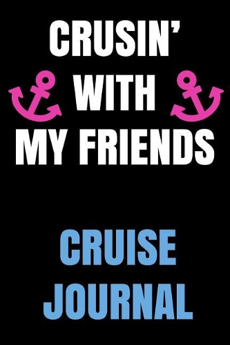 Cruising with My Friends Cruise Journal