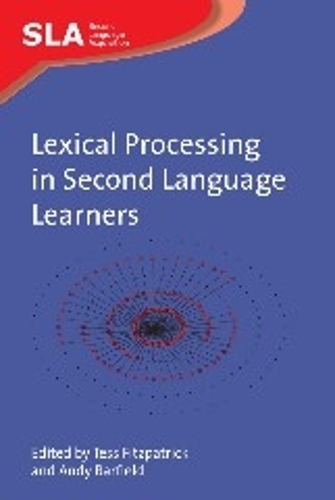 Lexical Processing in Second Language Learners: Papers and Perspectives in Honour of Paul Meara(39 Second Language Acquisition)