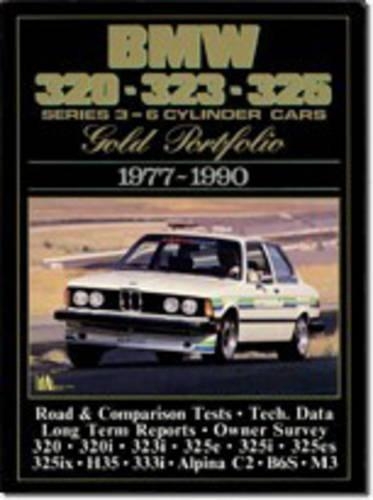 BMW 320, 323, 325 Gold Portfolio, 1977-90: 6-cylinder Cars - A Collection of Contemporary Road Tests, Model Introductions and Long-term Reports