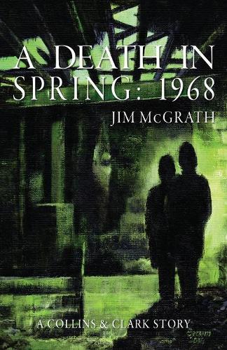 A Death in Spring: 1968(3 Collins & Clark)