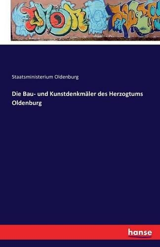 Die Bau- und Kunstdenkmäler des Herzogtums Oldenburg: (German)