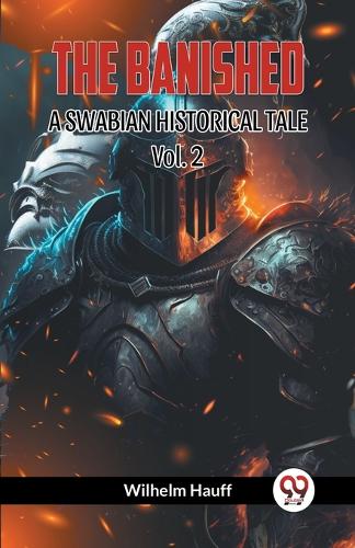 THE BANISHED: A SWABIAN HISTORICAL TALE. Vol.-2 (Edition2023)