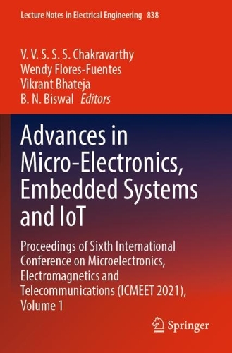 Advances in Micro-Electronics, Embedded Systems and IoT: Proceedings of Sixth International Conference on Microelectronics, Electromagnetics and Telecommunications (ICMEET 2021), Volume 1(838 Lecture Notes in Electrical Engineering)