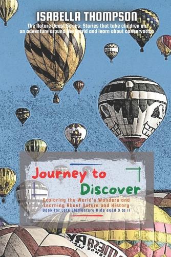 Journey to Discover: Exploring the World's Wonders and Learning About Nature and History(2 The Nature Quest Series: Stories That Take Children on an Adventure Around the World and Learn about)