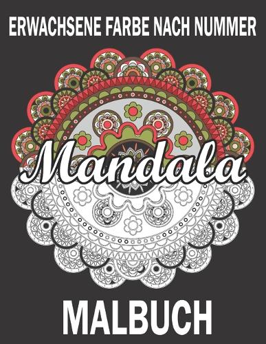 Erwachsene Farbe Nach Nummer Mandala Malbuch: Aktivitätsmosaik Farbe Malbuch nach Nummer für Entspannung für Erwachsene und Stressabbau
