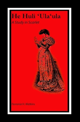 He Huli &#699;Ula&#699;ula: A Study in Scarlet