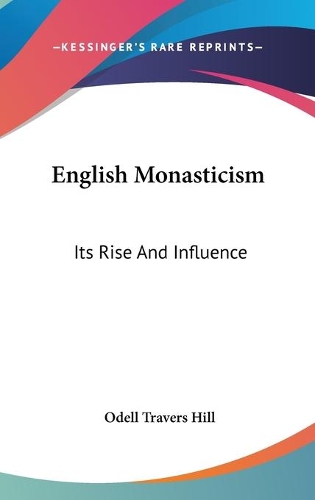 English Monasticism: Its Rise And Influence(English)