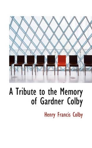 A Tribute to the Memory of Gardner Colby