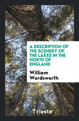 A Description of the Scenery of the Lakes in the North of England