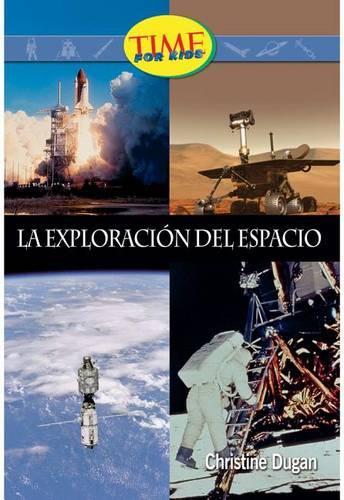 La Exploracion del Espacio: (Time for Kids Nonfiction Readers: Level 3.6)