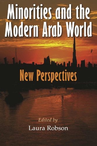 Minorities and the Modern Arab World: New Perspectives(Middle East Studies Beyond Dominant Paradigms)