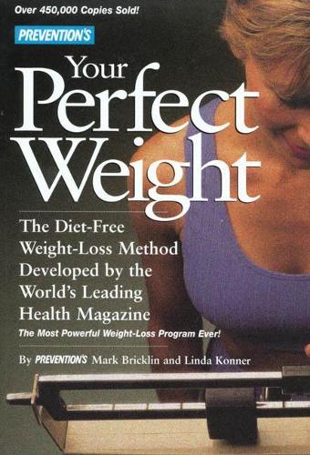 "Prevention's" Your Perfect Weight: Diet-free Weight Loss Method Developed by the World's Leading Health Magazine