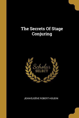 The Secrets Of Stage Conjuring