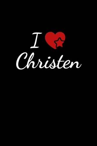 I love Christen: Notebook / Journal / Diary - 6 x 9 inches (15,24 x 22,86 cm), 150 pages. For everyone who's in love with Christen.