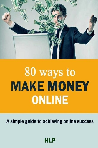 80 Ways To Make Money Online.