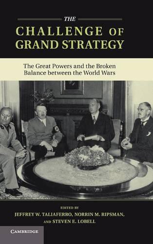 The Challenge of Grand Strategy: The Great Powers and the Broken Balance between the World Wars(English)
