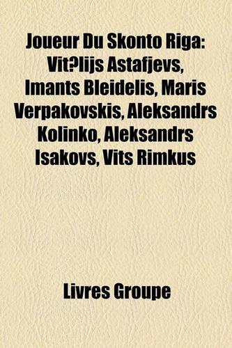Joueur Du Skonto Riga: Vit?lijs Astafjevs, Imants Bleidelis, Maris Verpakovskis, Aleksandrs Kolinko, Aleksandrs Isakovs, Vits Rimkus(French)