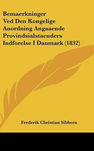 Bemaerkninger Ved Den Kongelige Anordning Angaaende Provindsialstaenders Indforelse I Danmark (1832)